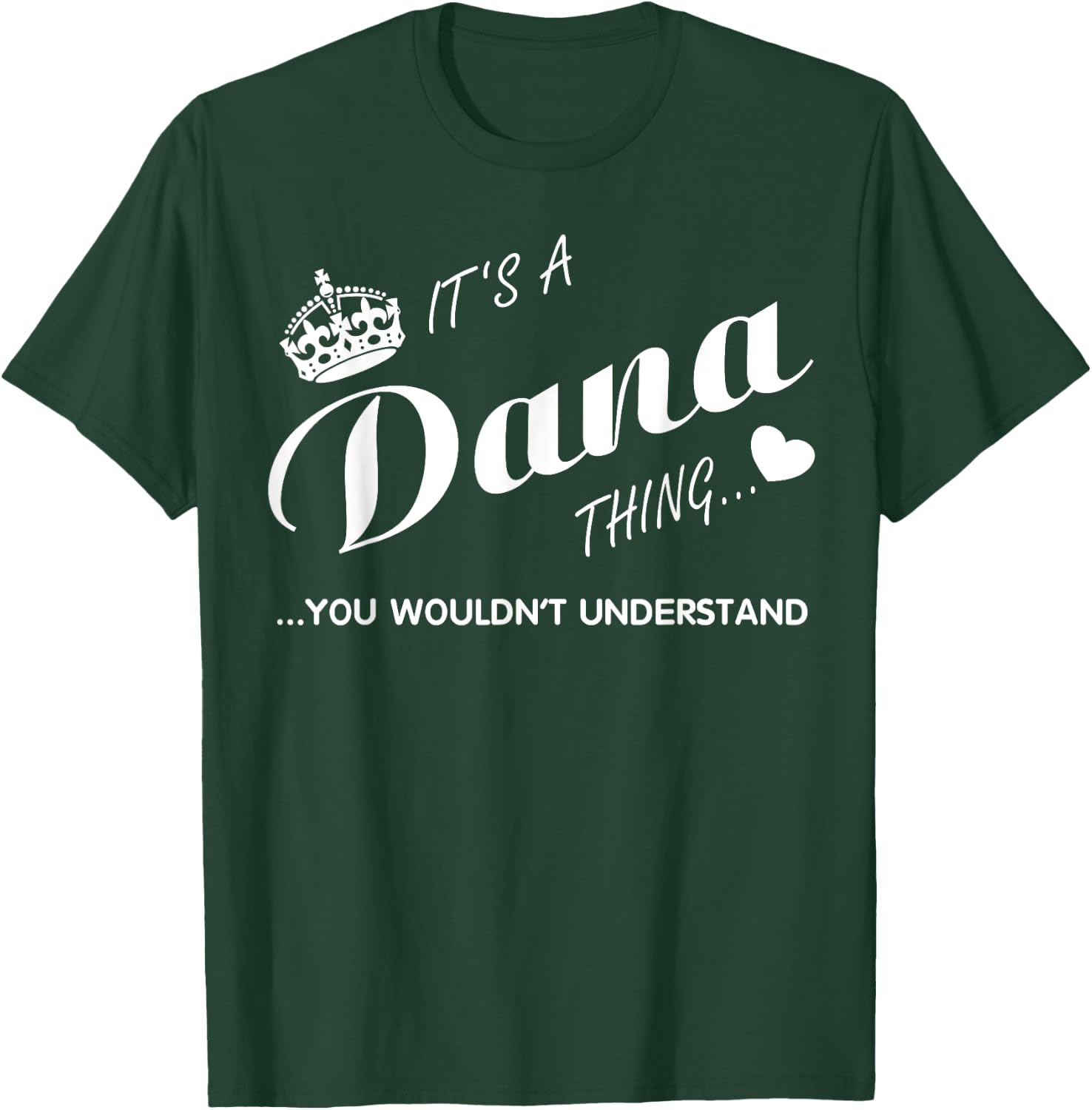 It's a Dana thing you wouldn't understand Shirt-Dana Shirt T-Shirt - T-Shirt | Forest