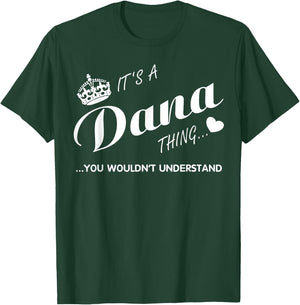 It's a Dana thing you wouldn't understand Shirt-Dana Shirt T-Shirt - T-Shirt | Forest