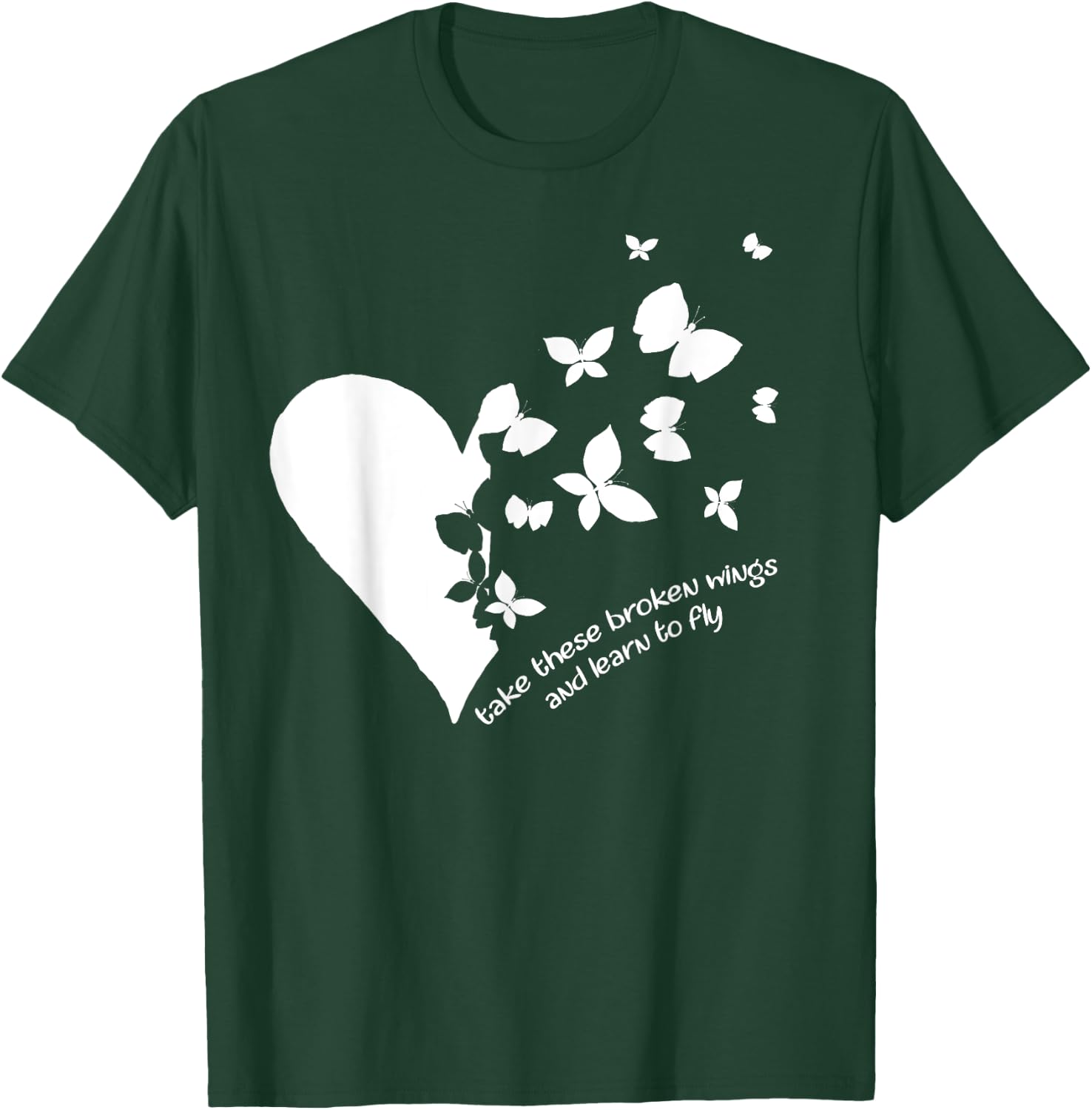 Butterfly Heart Take These Broken Wings And Learn To Fly T-Shirt - T-Shirt | Forest