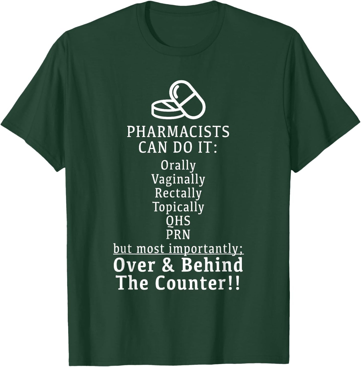 Pharmacists Can Do It Orally, Rectally - Funny T Shirt T-Shirt - T-Shirt | Forest