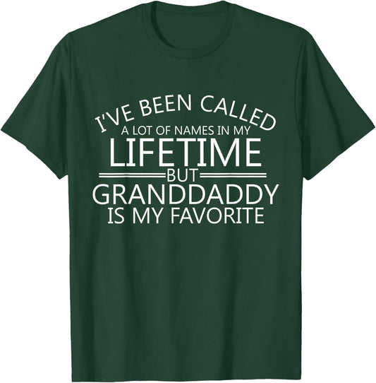 I've been called a lot of Names but Granddaddy is my Fav T-Shirt - T-Shirt | Forest