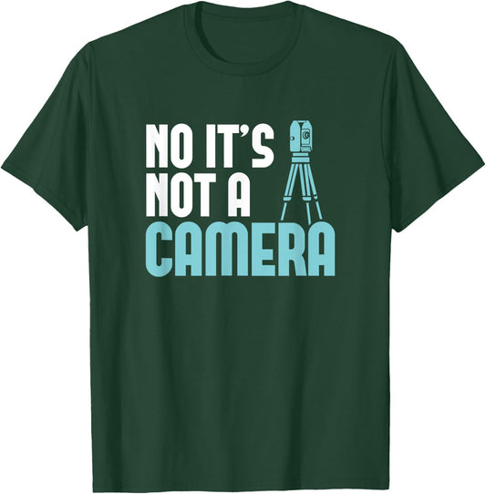 Land Surveyor Shirt No it's not a Camera Land Surveying T-Shirt - T-Shirt | Forest