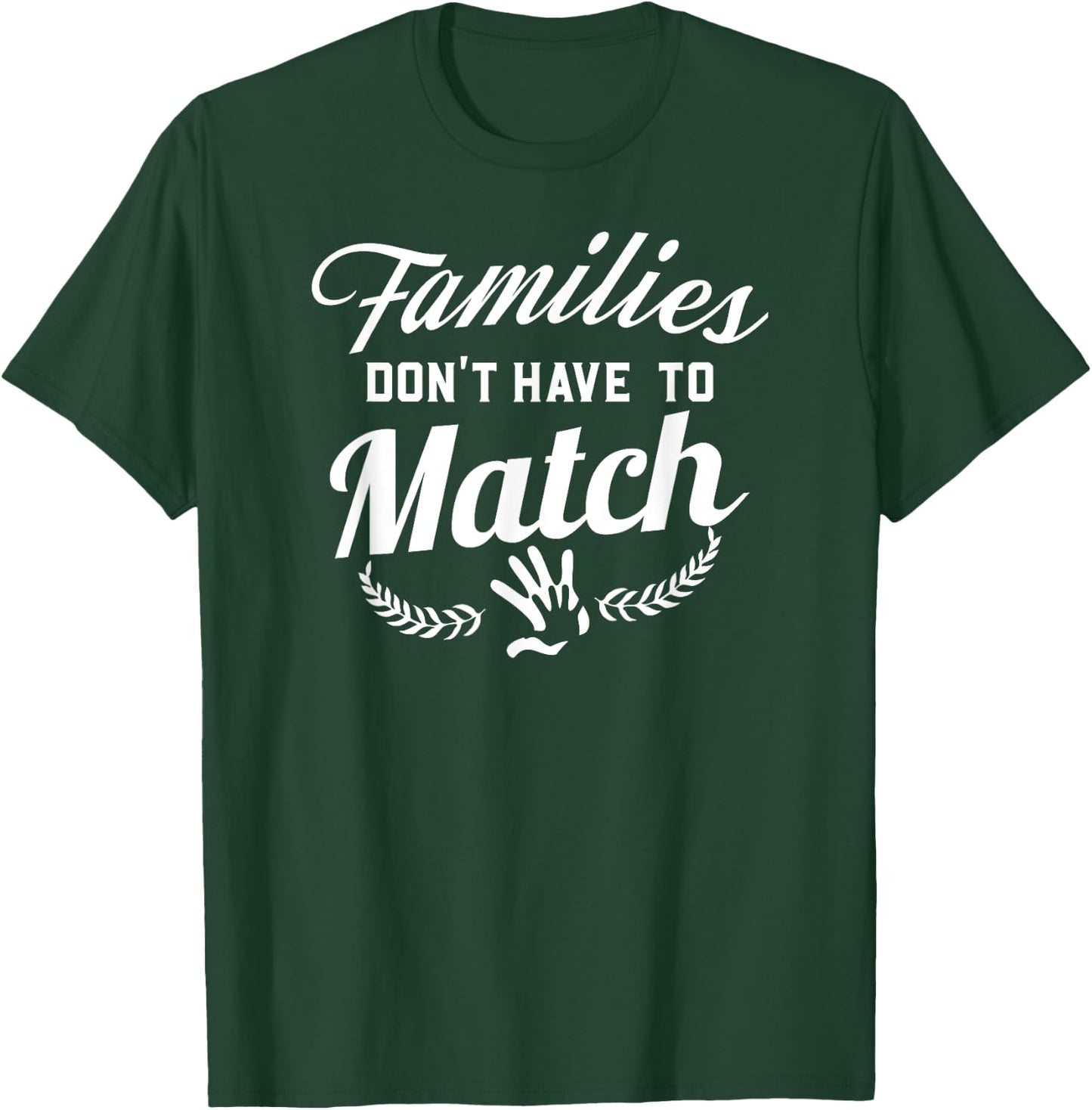 Families Don't Have To Match Adoption Family T-Shirt - T-Shirt | Forest