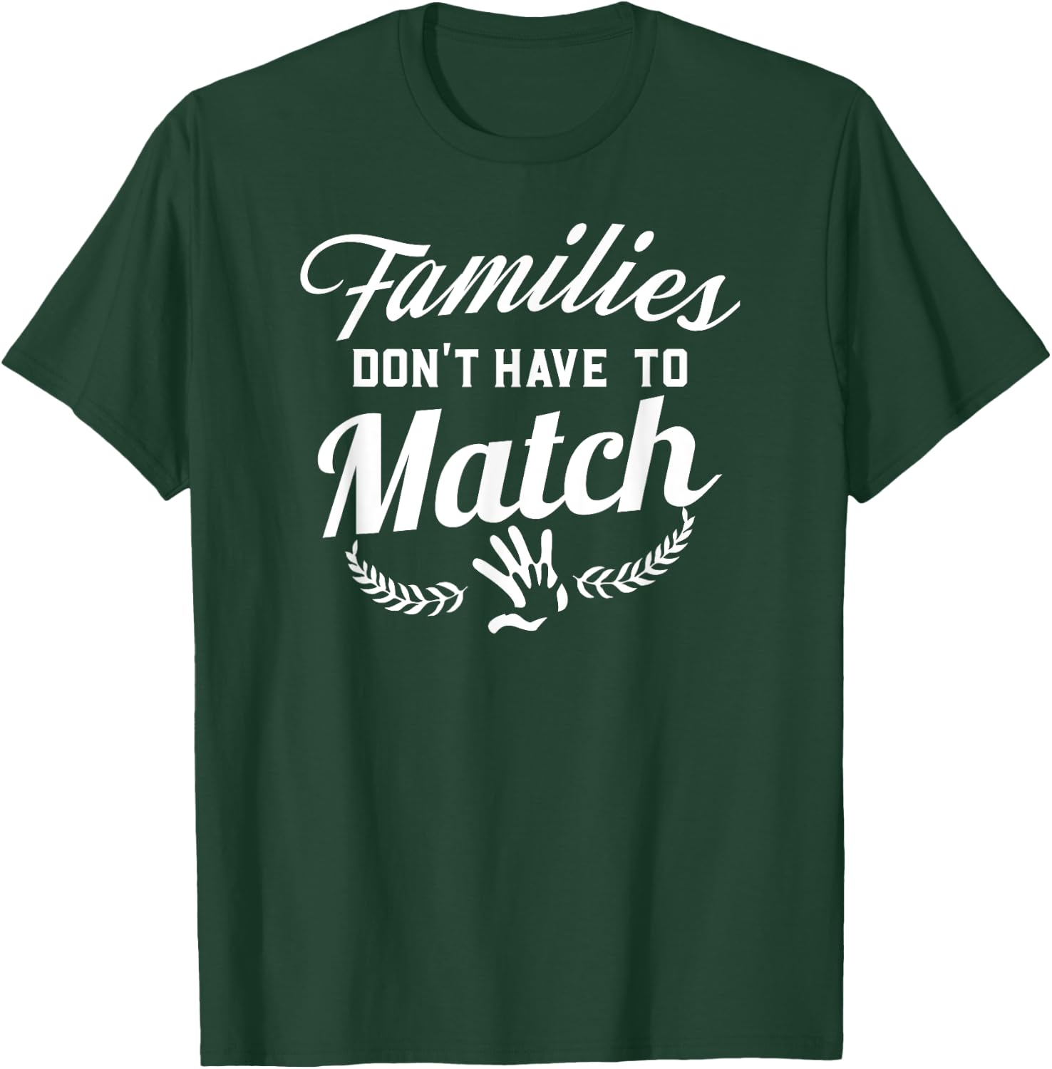 Families Don't Have To Match Adoption Family T-Shirt - T-Shirt | Forest