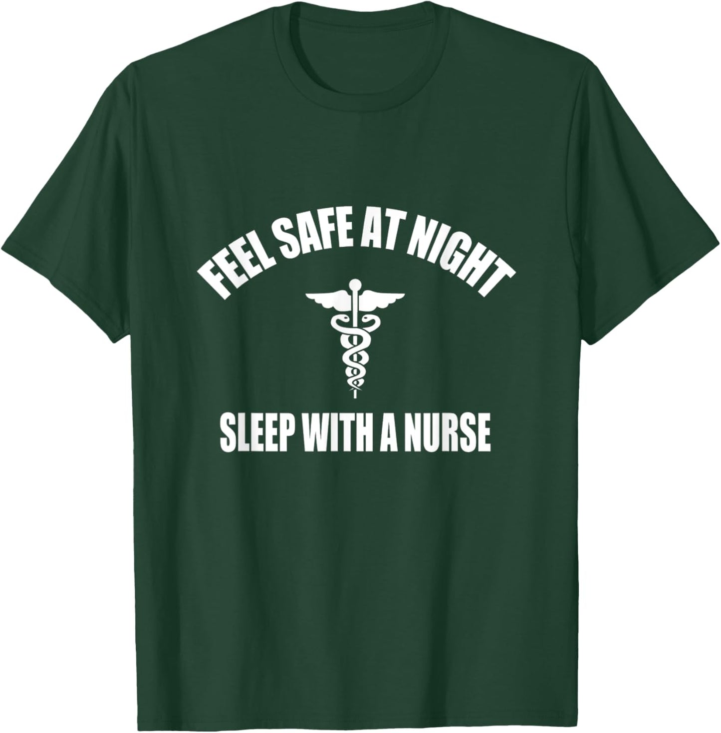 Feel Safe At Night Sleep With A Nurse Shirt T-Shirt - T-Shirt | Forest