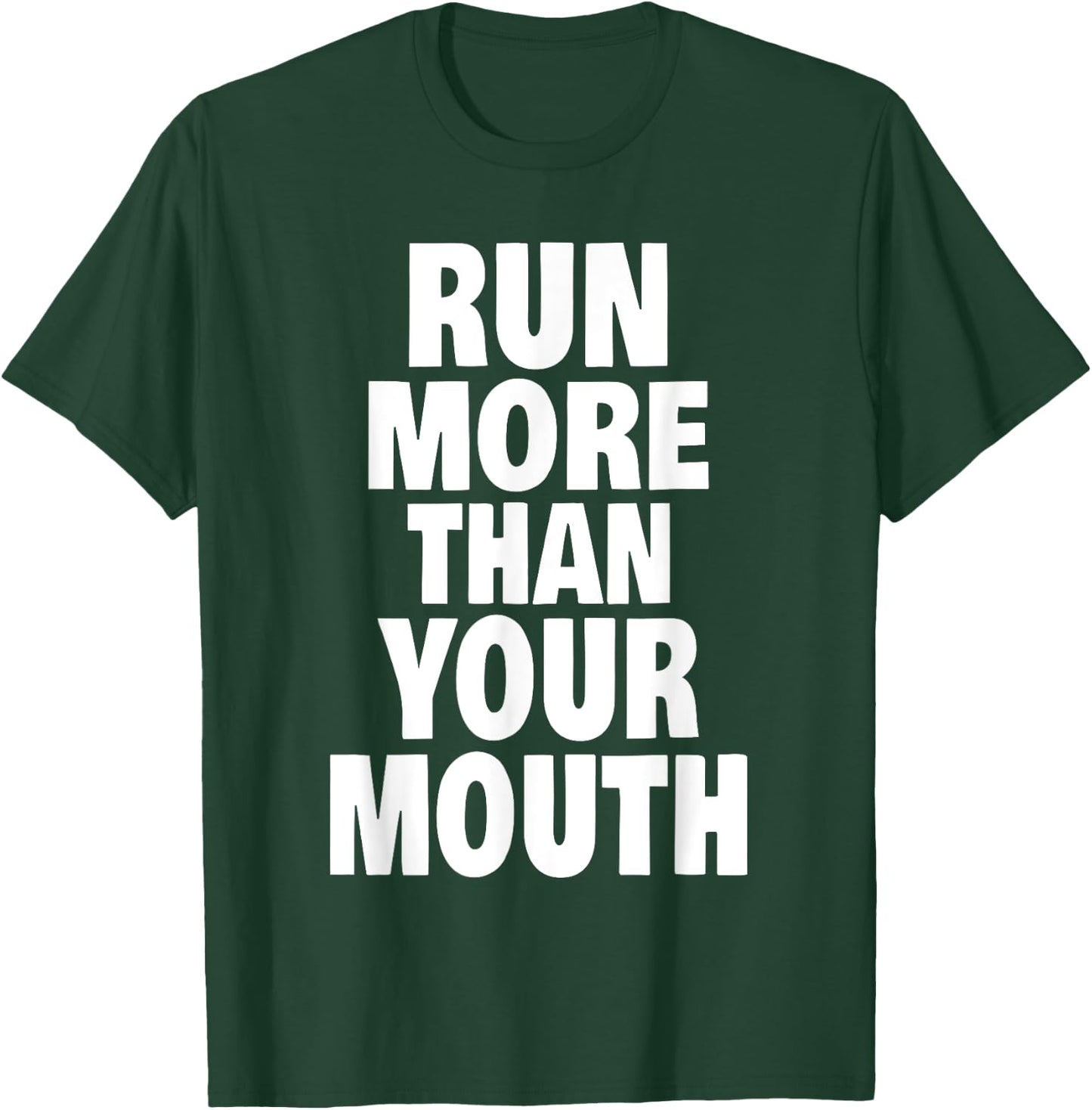 Run More Than Your Mouth Shirt - Funny Running Shirts T-Shirt - T-Shirt | Forest
