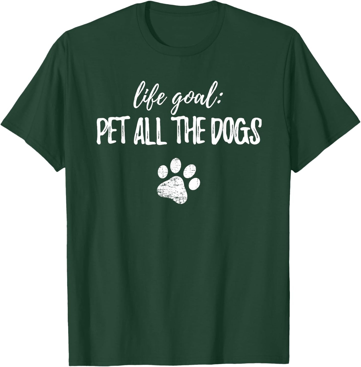 Life Goal Pet All The Dogs T Shirt Dog Owner Funny Gift Women Kids T-Shirt - T-Shirt | Forest