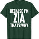 Because I'm Zia That's Why Am Personalized Name T-Shirt - T-Shirt | Forest