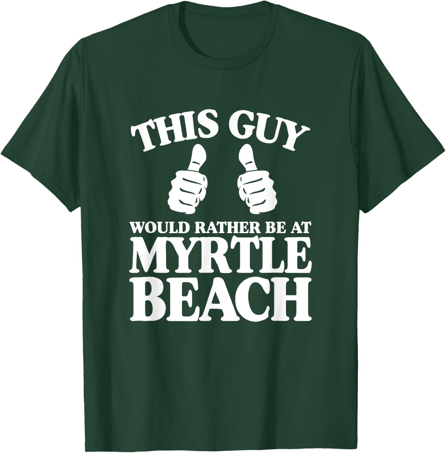 This Guy Would Rather Be At Myrtle Beach South Carolina SC T-Shirt - T-Shirt | Forest