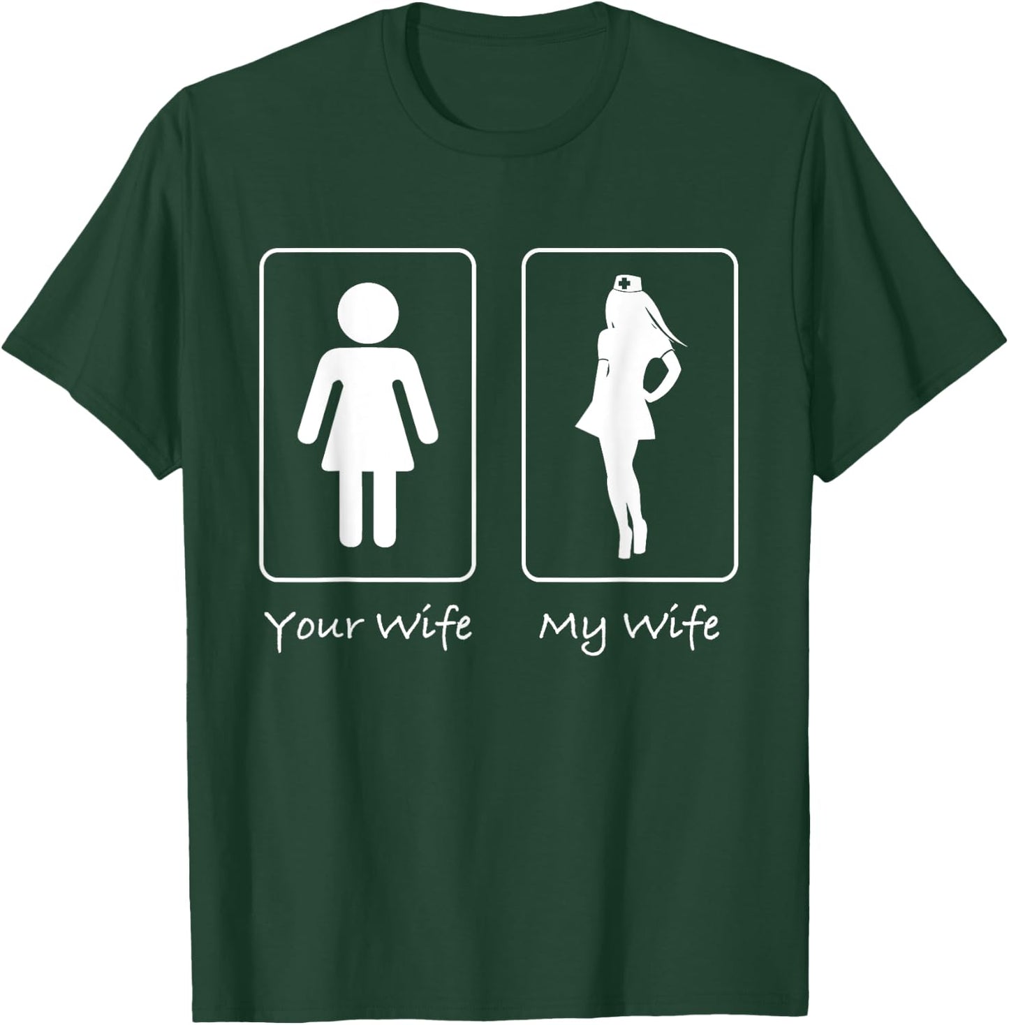 Your Wife My Wife Nurse Funny T Shirt Professional Hospital T-Shirt - T-Shirt | Forest
