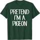 Pretend I'm A Pigeon Costume Family Lazy Easy Halloween T-Shirt - T-Shirt | Forest