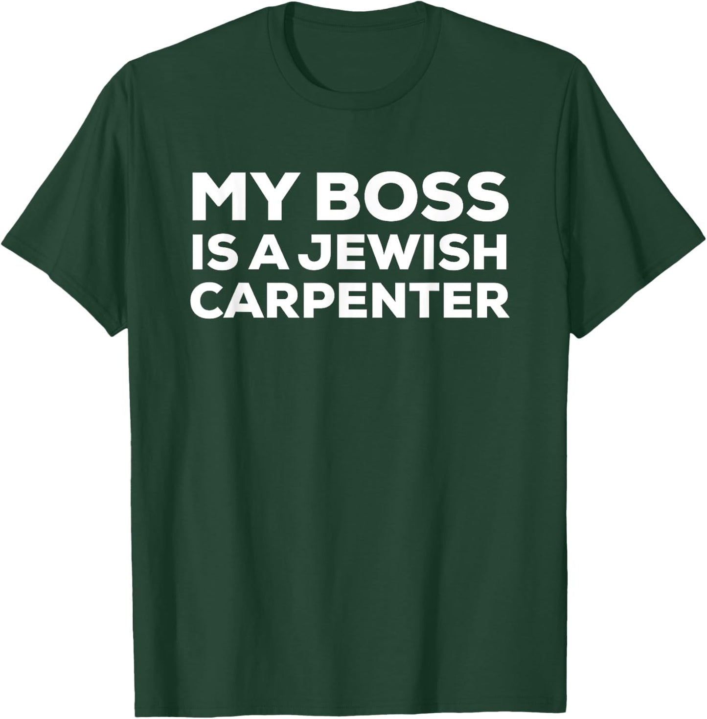 My Boss Is a Jewish Carpenter Funny T-Shirt - T-Shirt | Forest