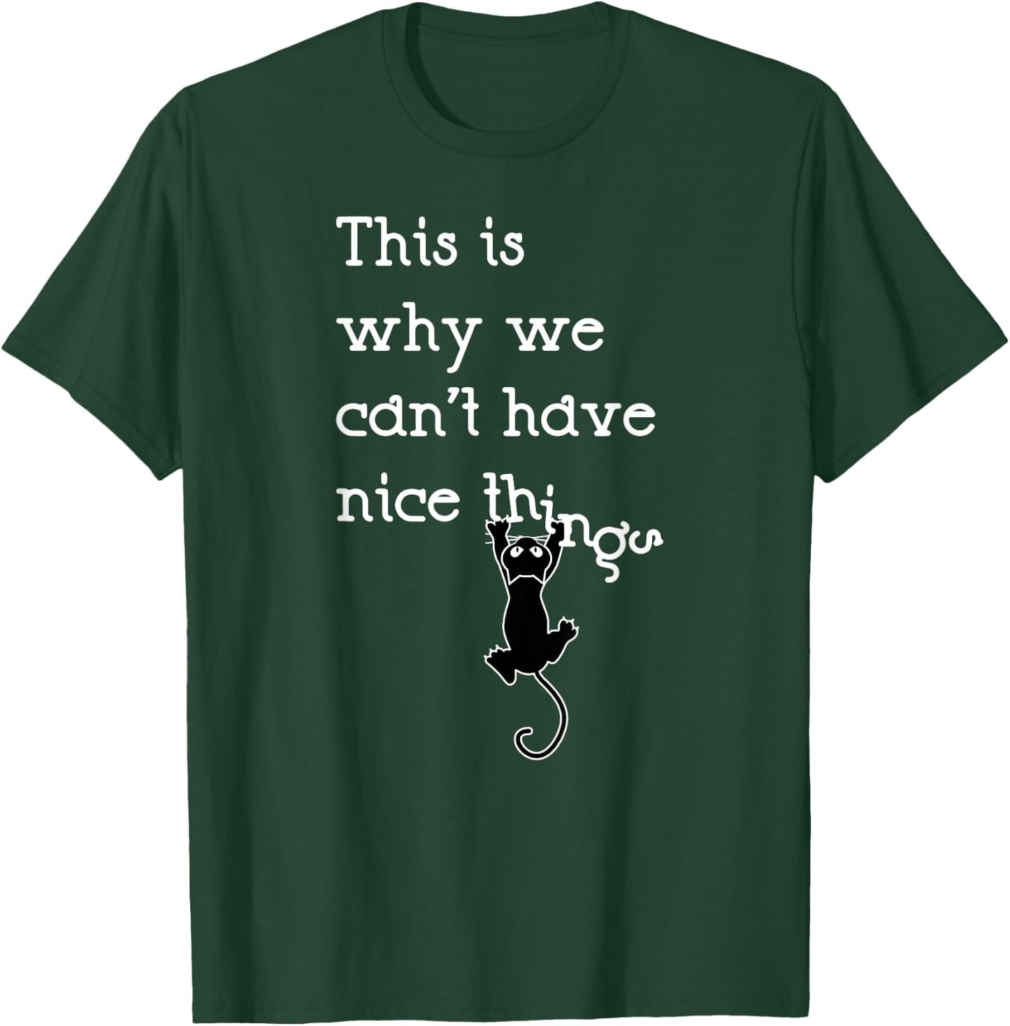 This Is Why We Can't Have Nice Things Cute Cat Lover T-Shirt - T-Shirt | Forest