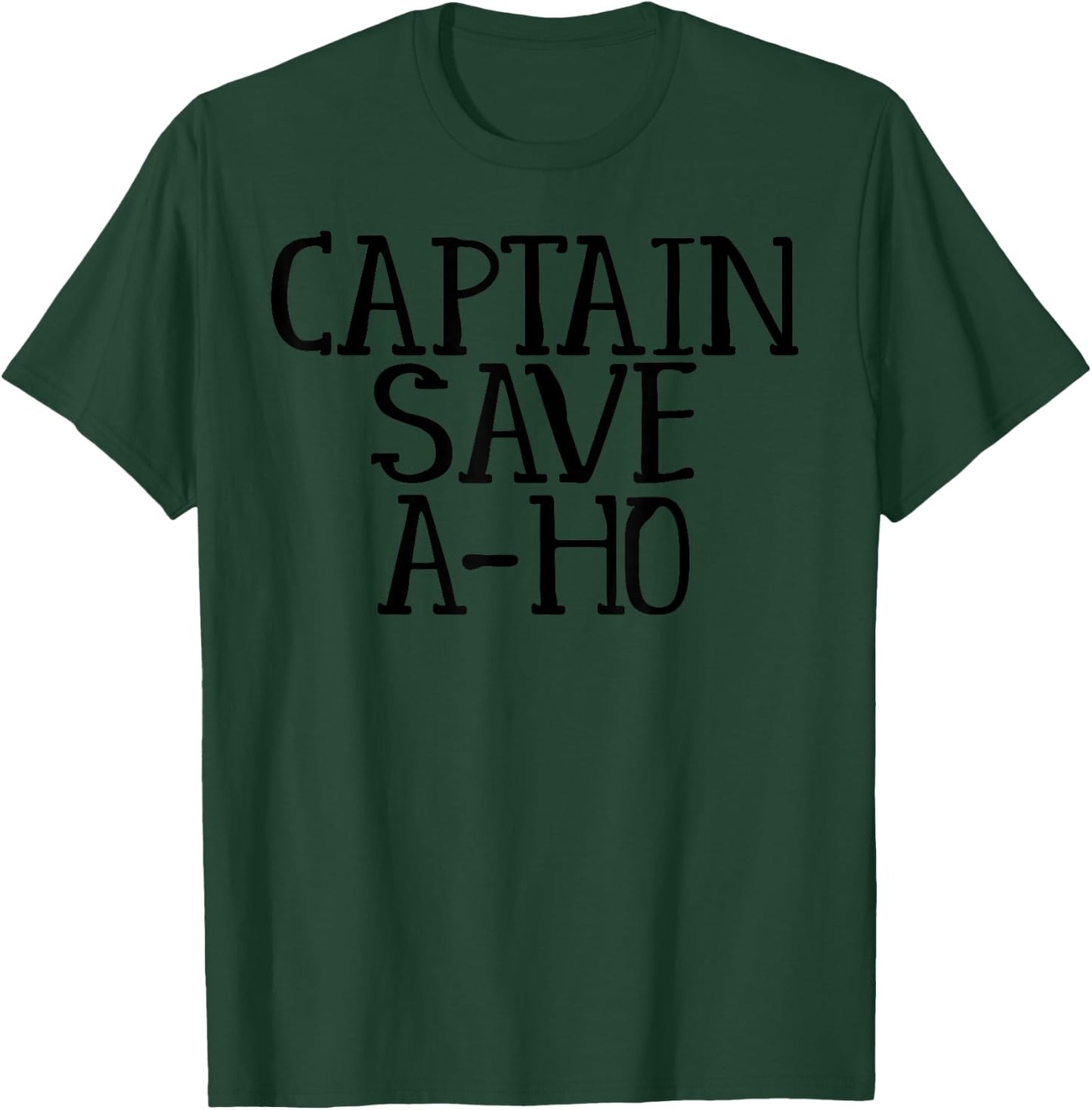Captain Save A-Ho Funny Meme Sarcasm T-Shirt - T-Shirt | Forest
