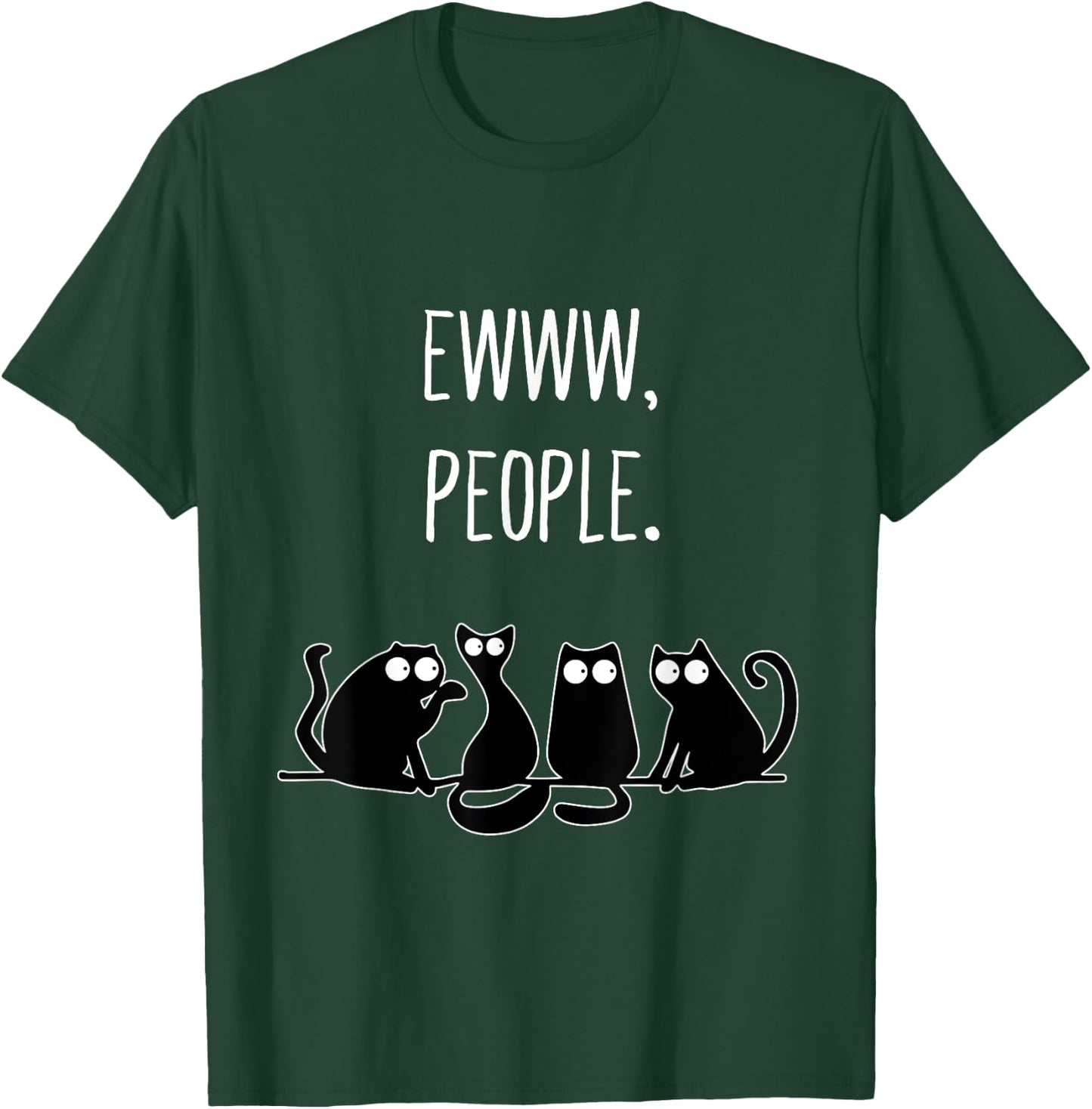 Ewww People Cat Lovers Novelty Gifts Ew People T-Shirt - T-Shirt | Forest