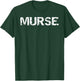 Blessed Nurse Design Studio Funny Male Nurse Gift Nursing Pun T-Shirt - T-Shirt | Forest