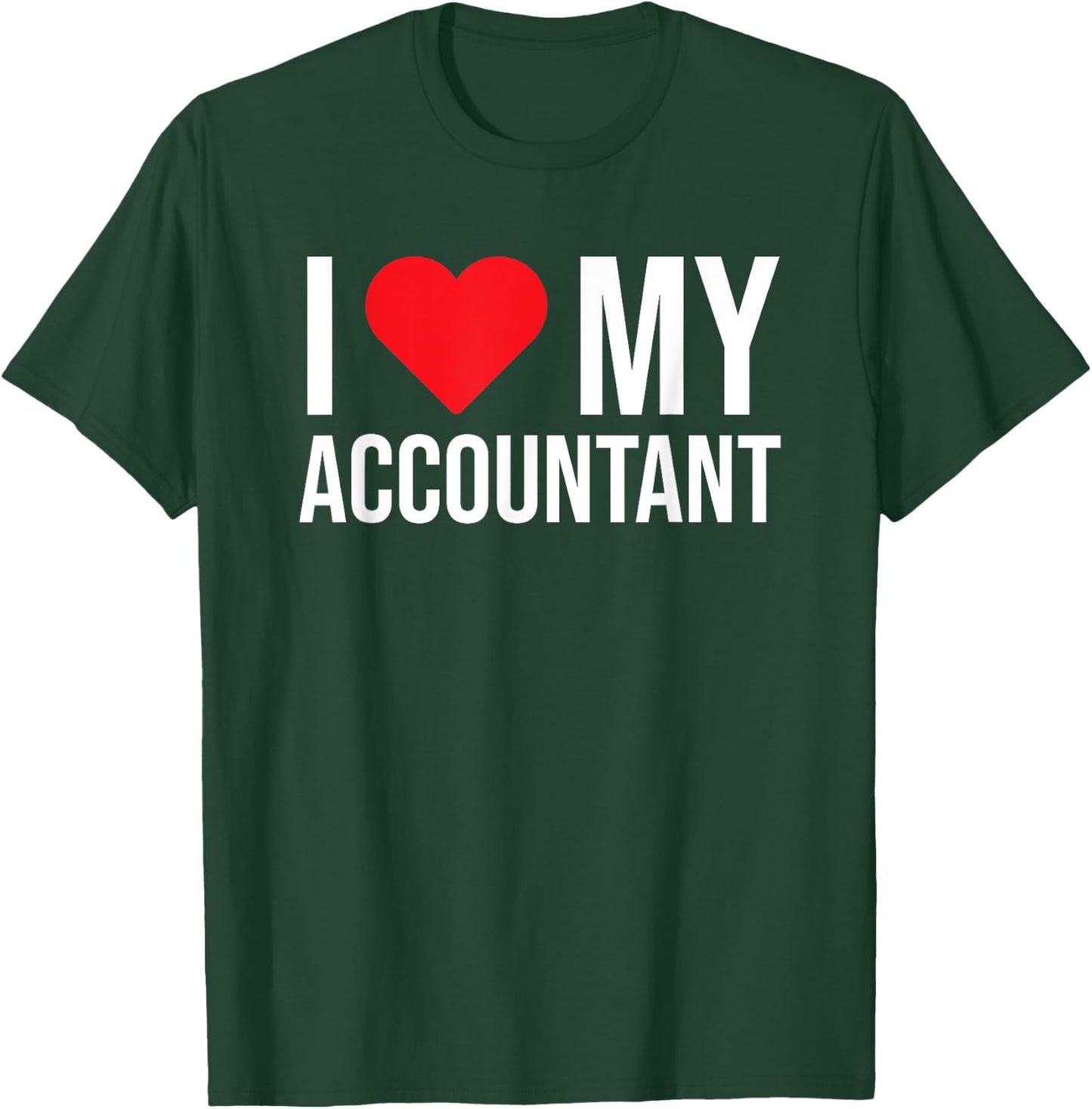 I Love My Accountant Cute Accounting Girlfriend Wife T-Shirt - T-Shirt | Forest