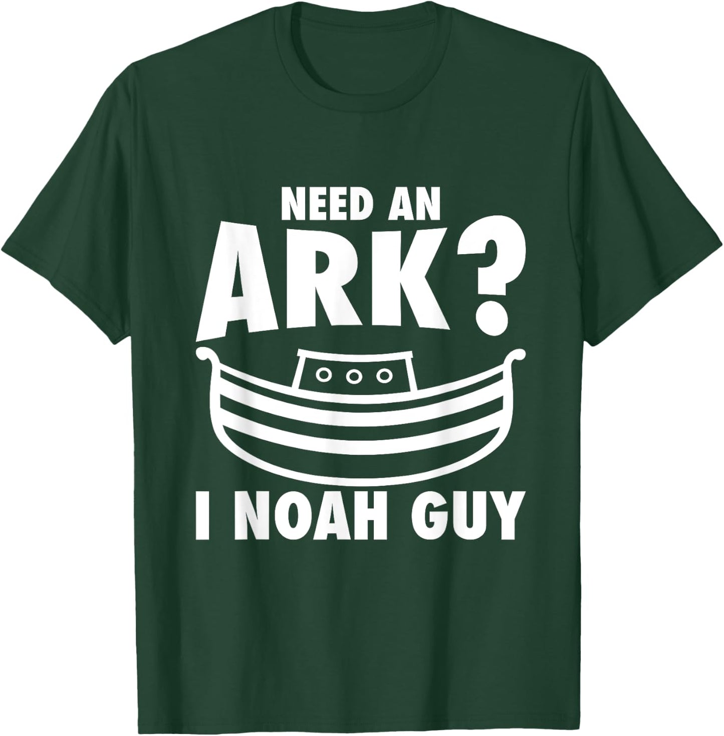 Need An Ark? I Noah Guy | I Am Christian Gift T-Shirt - T-Shirt | Forest