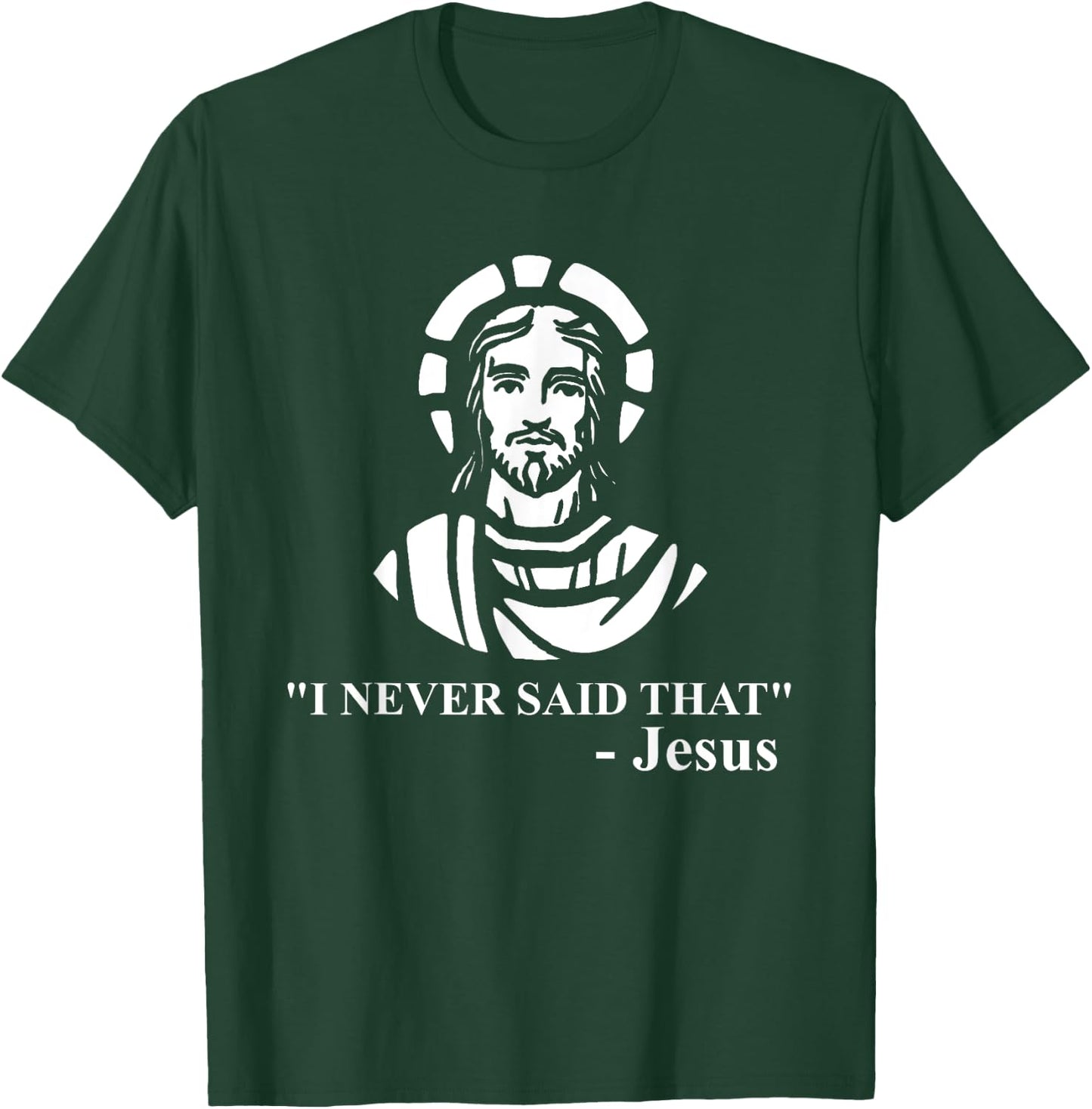 I Never Said That Jesus Shirt - Funny Religious T-Shirt - T-Shirt | Forest
