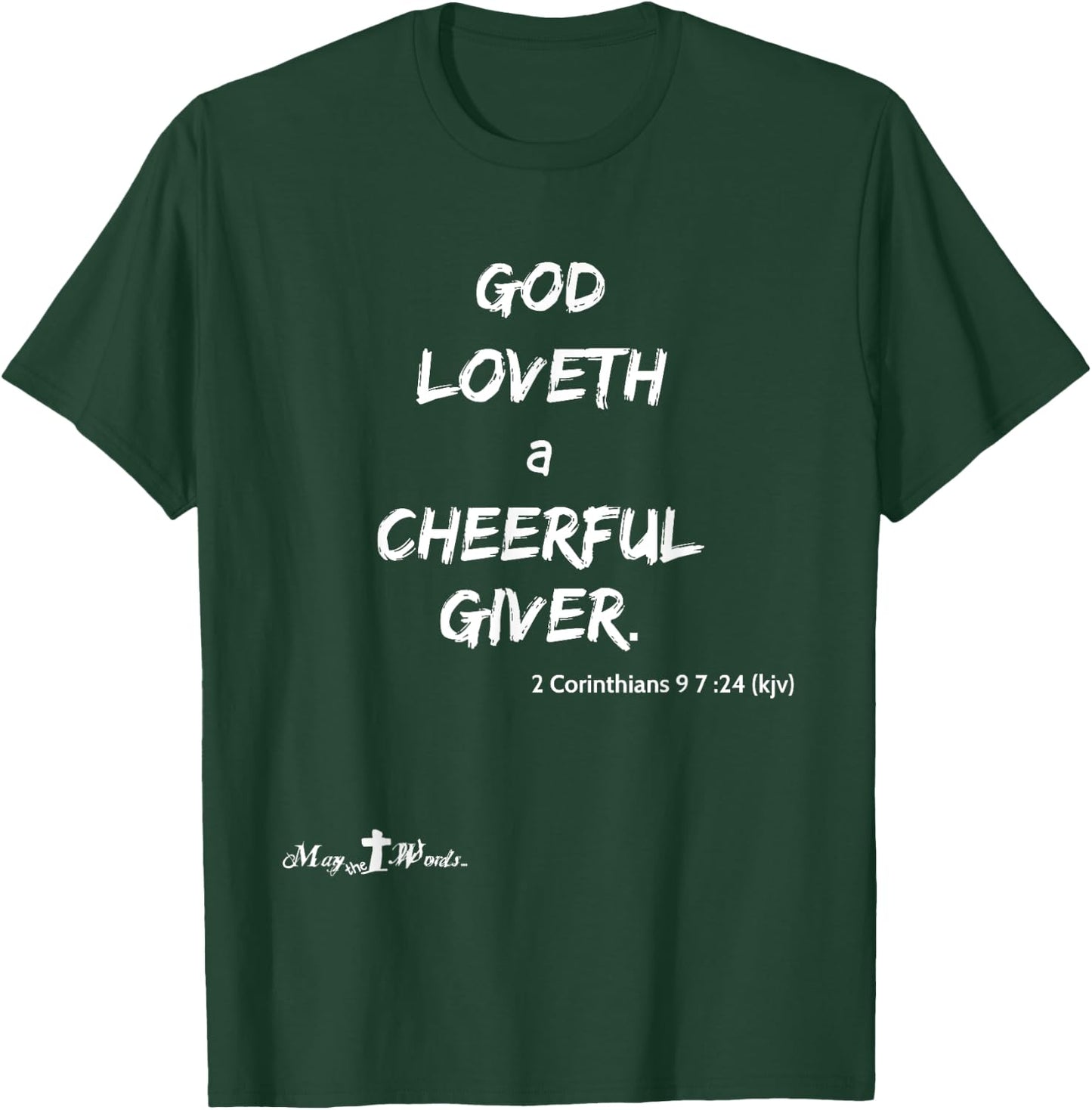 God loveth a cheerful giver. 2 Corinthians 9:7 Christian T-Shirt - T-Shirt | Forest