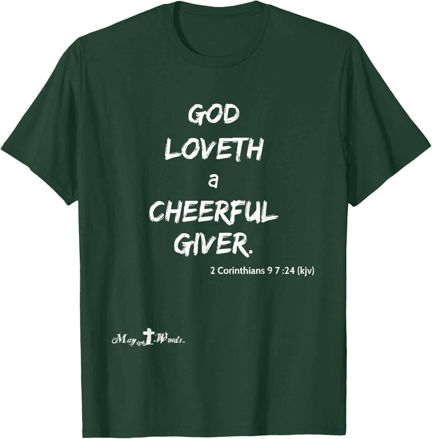 God loveth a cheerful giver. 2 Corinthians 9:7 Christian T-Shirt - T-Shirt | Forest