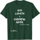 God loveth a cheerful giver. 2 Corinthians 9:7 Christian T-Shirt - T-Shirt | Forest