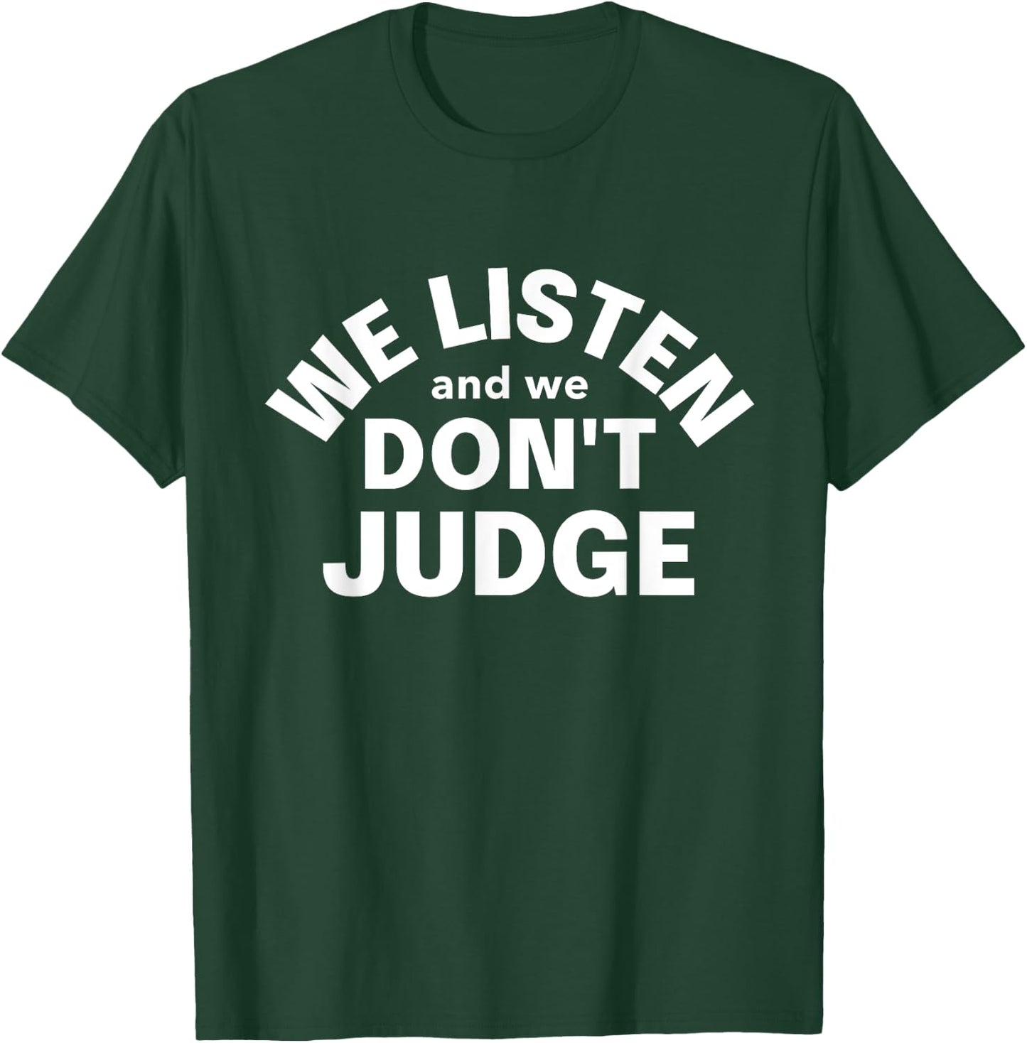 We Listen and We Don't Judge - Viral and Funny Game T-Shirt - T-Shirt | Forest
