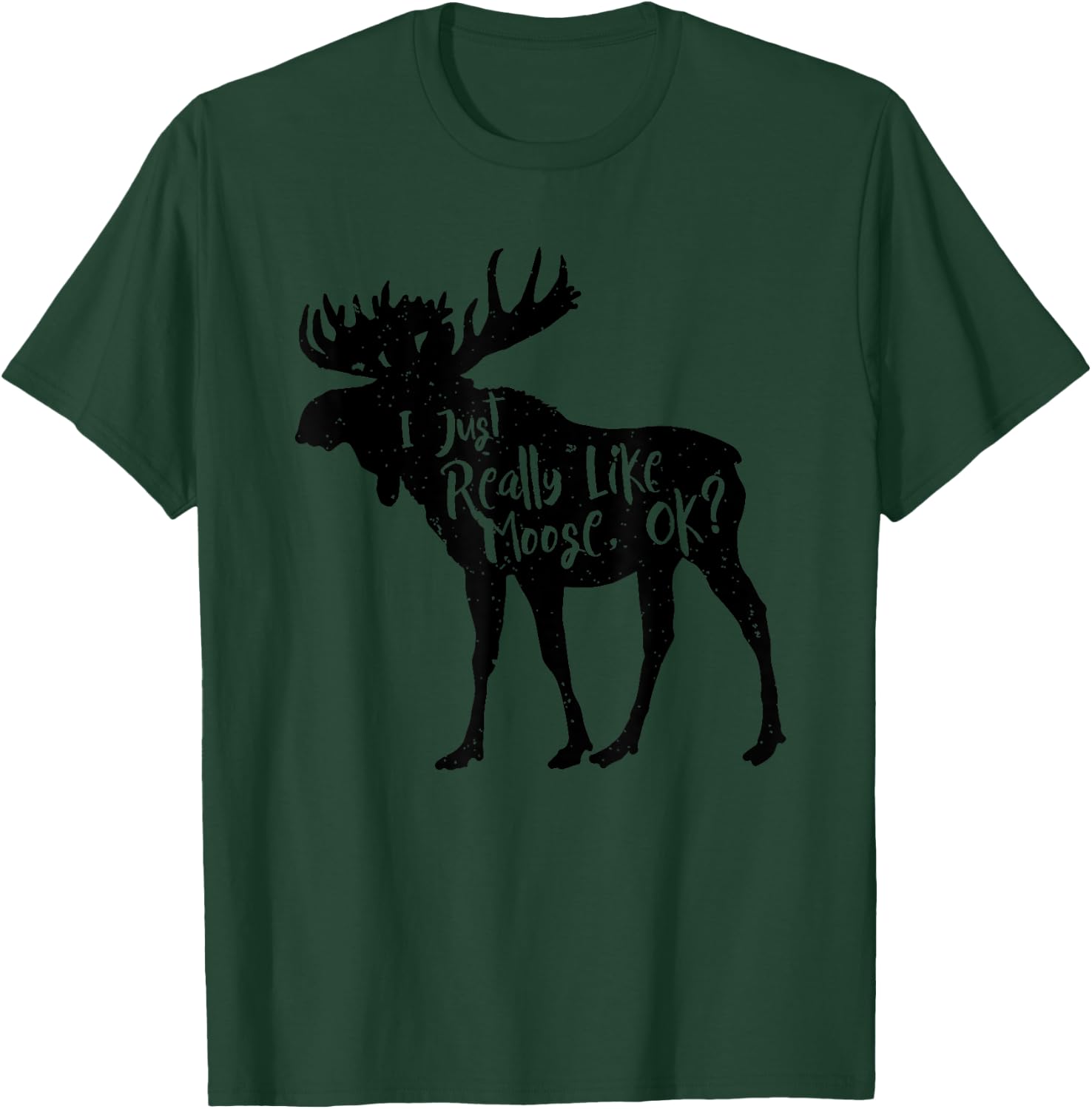 I Just Really Like Moose, Ok? Funny Moose Animal T-Shirt - T-Shirt | Forest