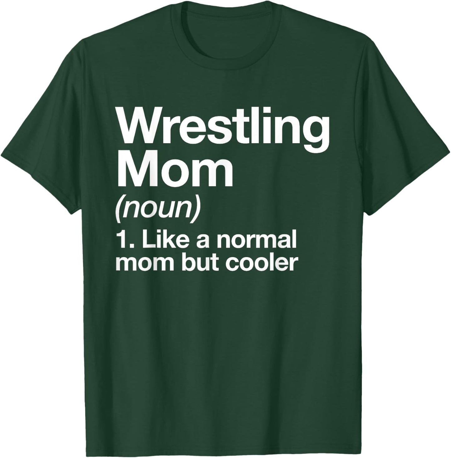 Wrestling Mom Definition Funny & Sassy Sports T-Shirt - T-Shirt | Forest