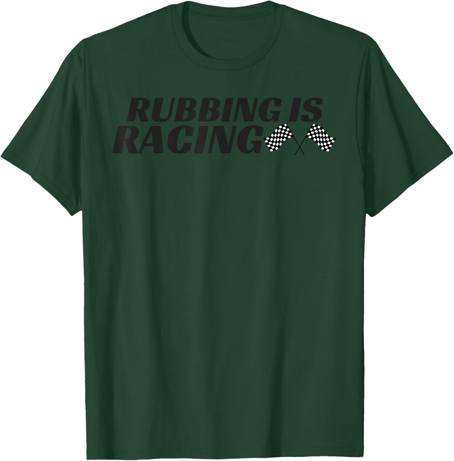 Rubbing Is Racing T shirt Stock Car Racing Men Women T-Shirt - T-Shirt | Forest