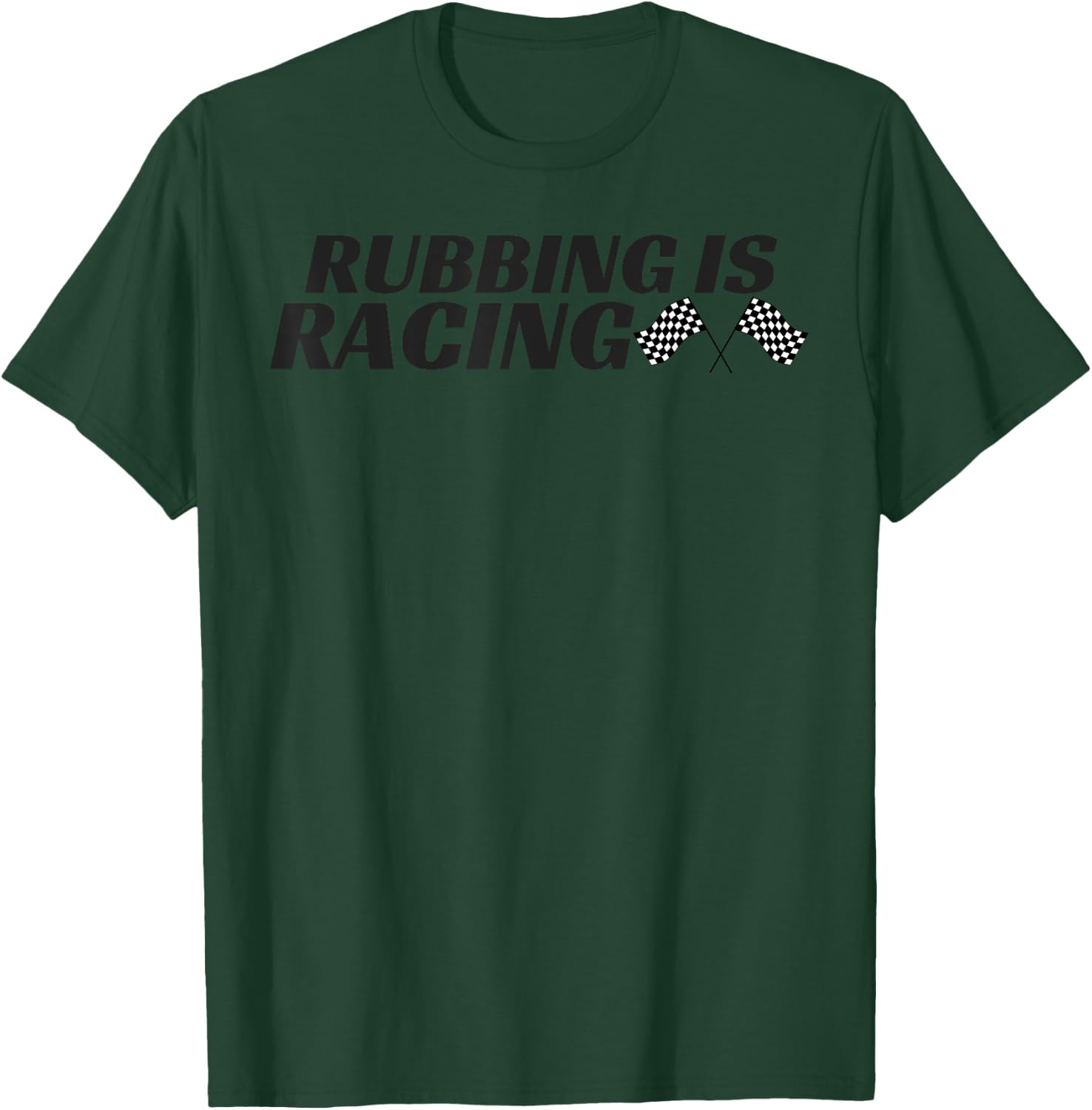 Rubbing Is Racing T shirt Stock Car Racing Men Women T-Shirt - T-Shirt | Forest