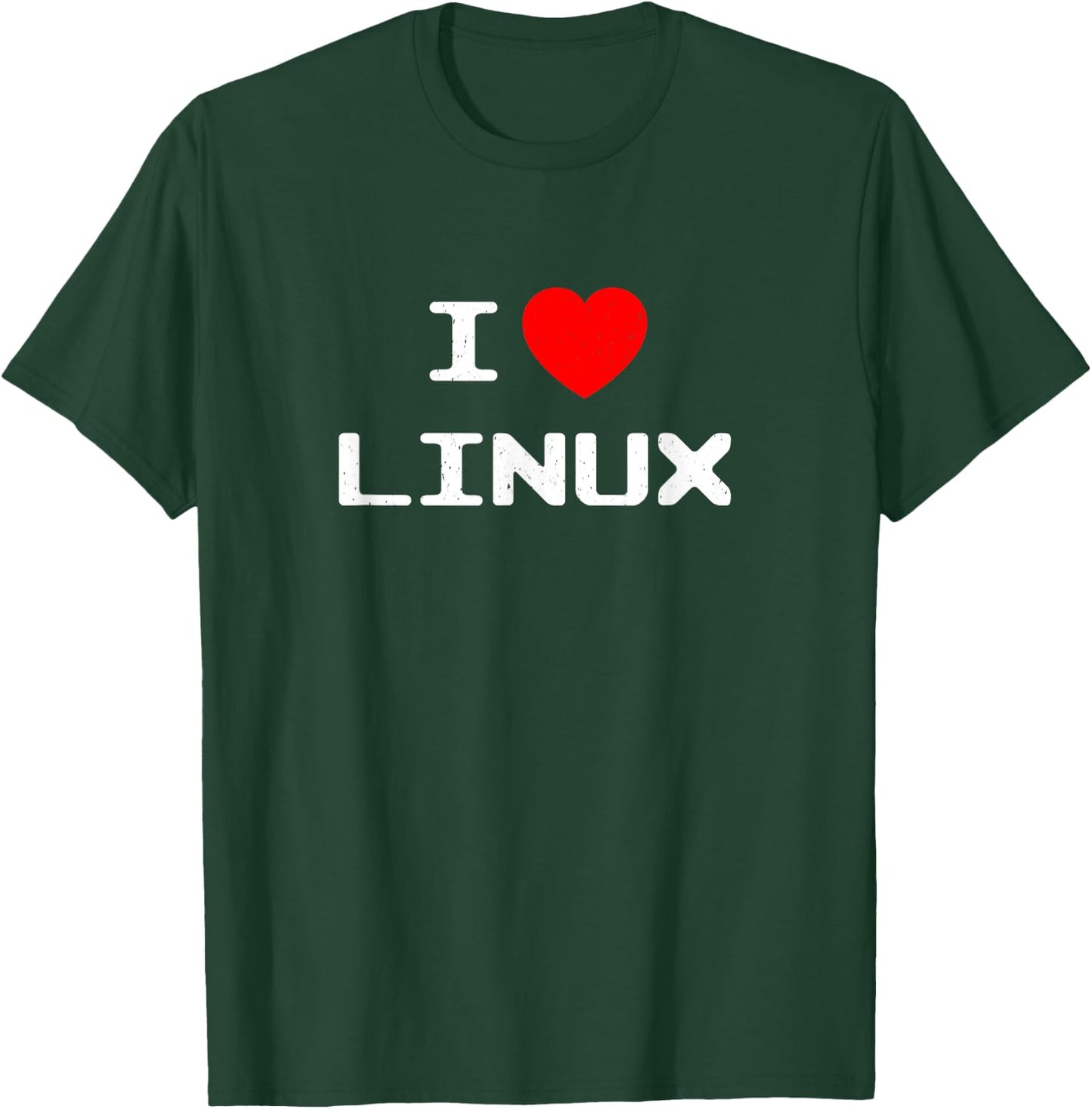 I Love Linux Nerd Geek Sysadmin IT Person Programmer Gift T-Shirt - T-Shirt | Forest