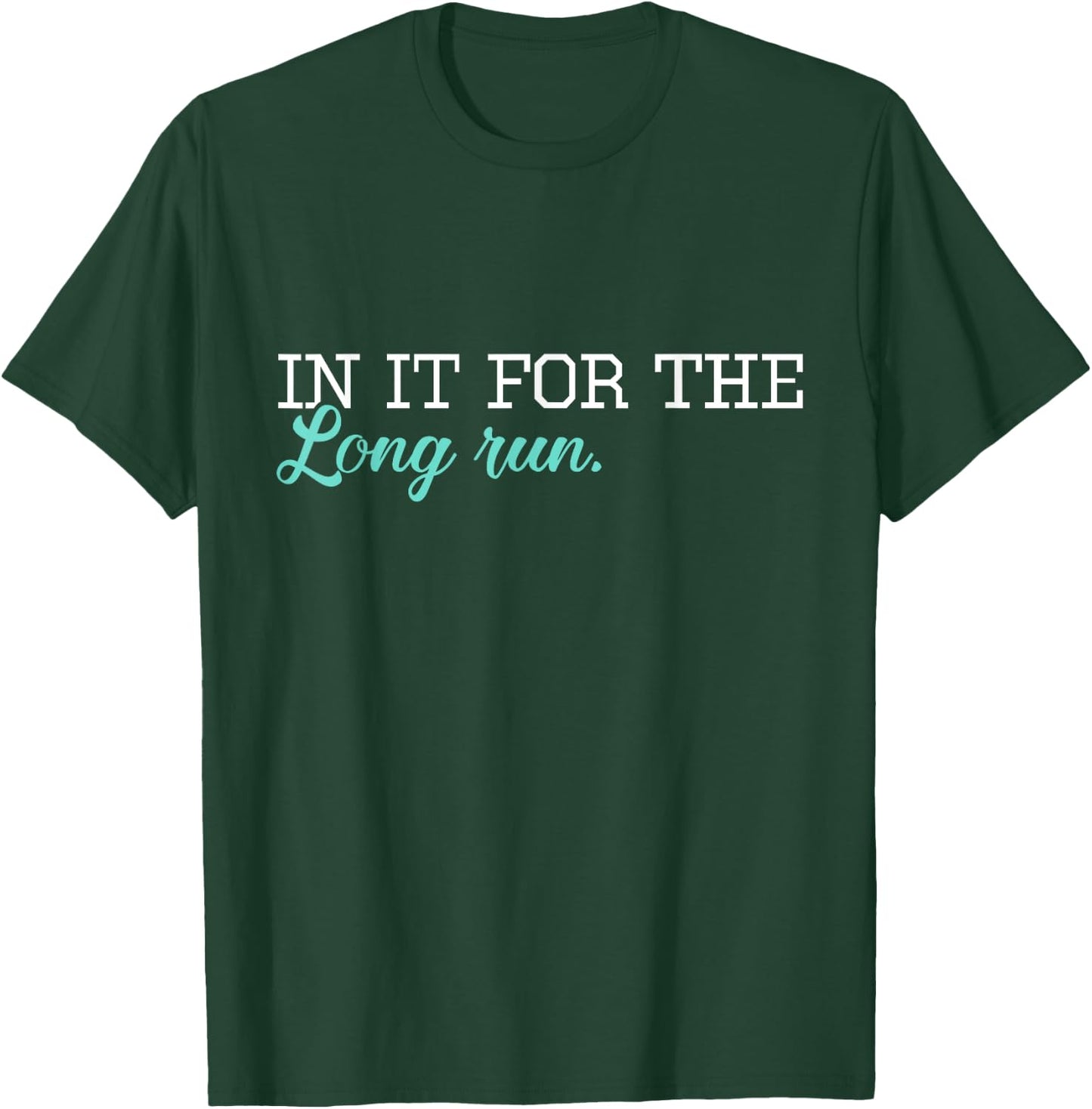 Cross Country Running Shirts - In It For The Long Run - XC T-Shirt - T-Shirt | Forest