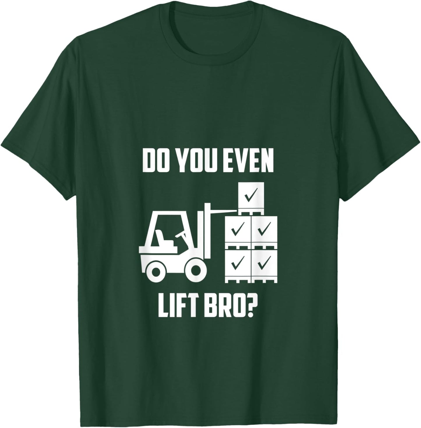 Do You Even Lift Bro? Forklift Gym T-Shirt - T-Shirt | Forest