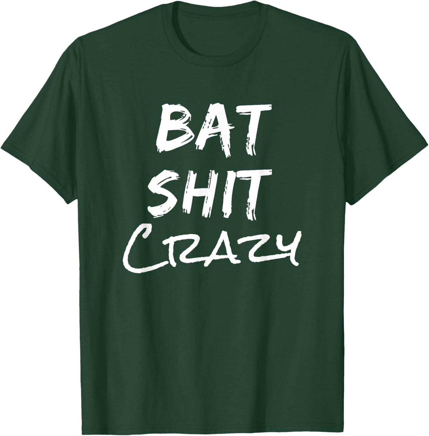 Batshit Crazy Funny Crazy Quote T-Shirt - T-Shirt | Forest