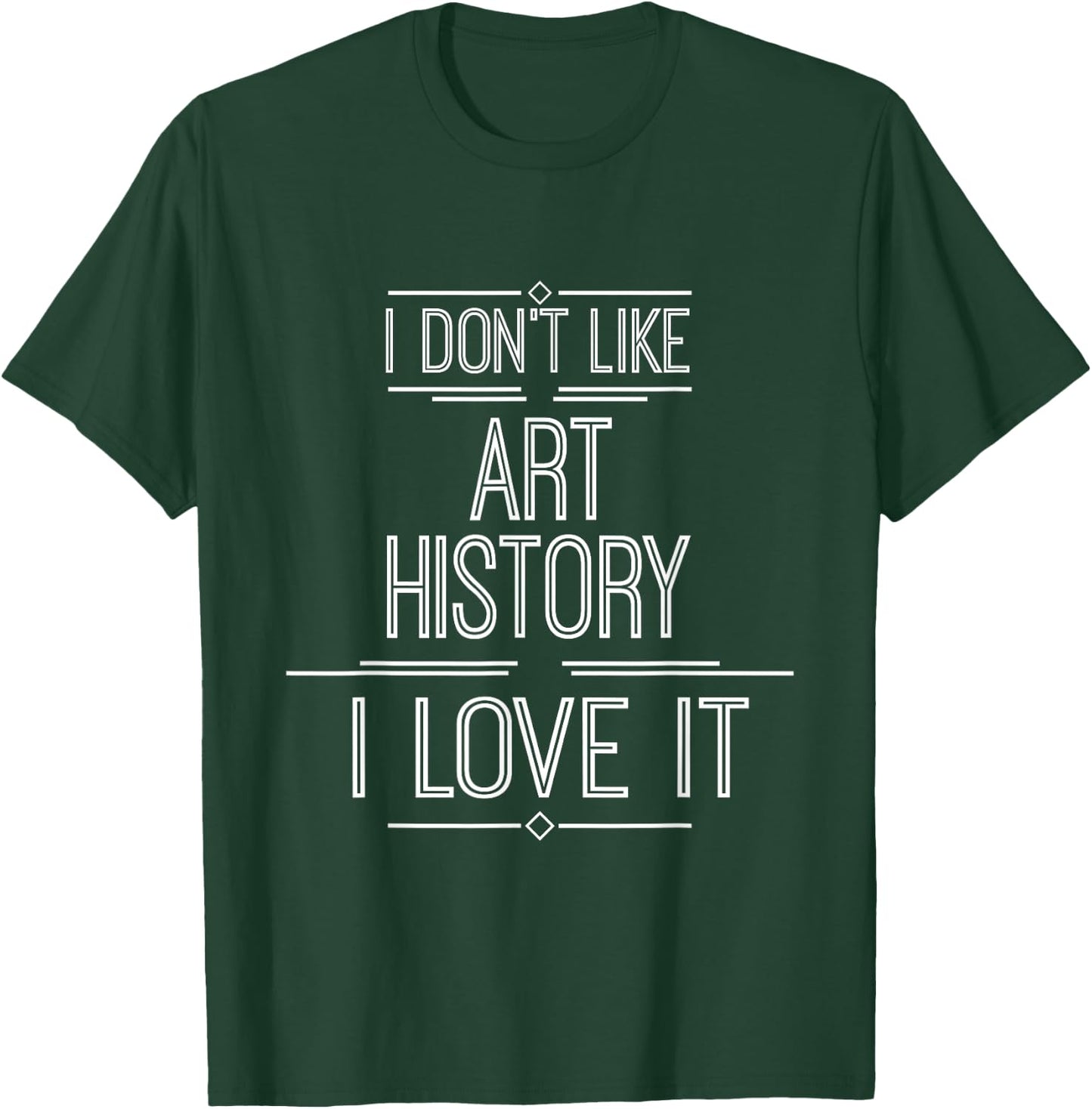 Art History T Shirt - I Love Art History T-Shirt - T-Shirt | Forest
