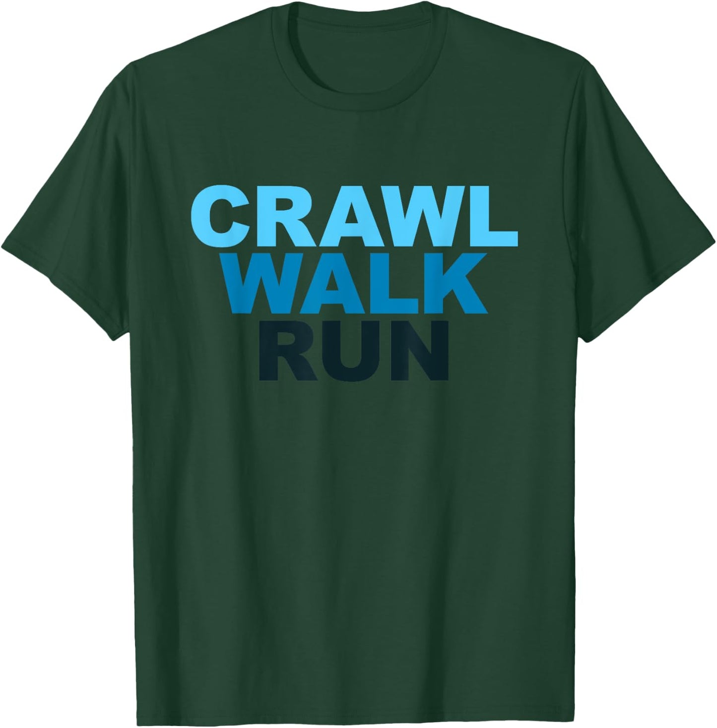 Crawl Walk Run Sports Marathon Runners T-Shirt - T-Shirt | Forest
