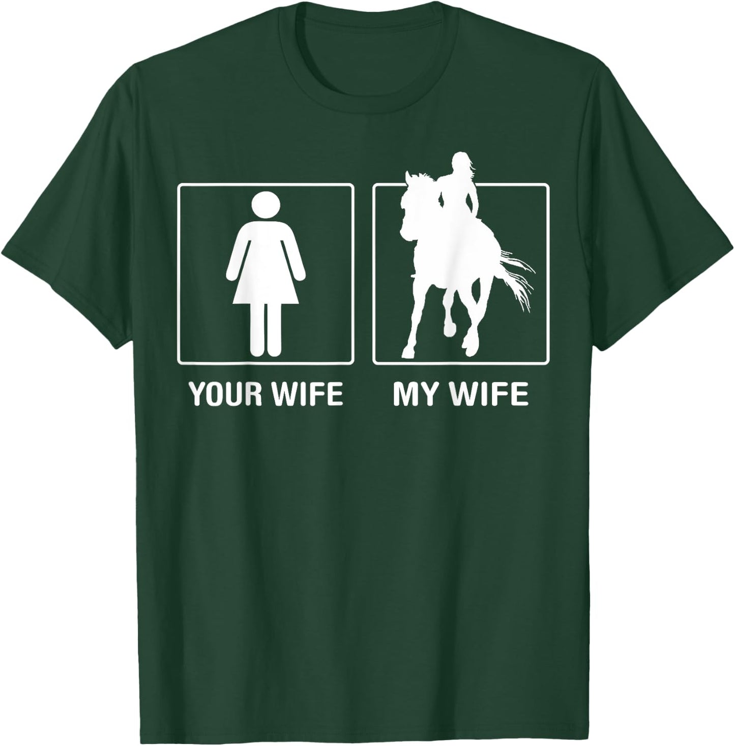 Your Wife My Wife Horse Riding Outdoor Proud T-Shirt - T-Shirt | Forest