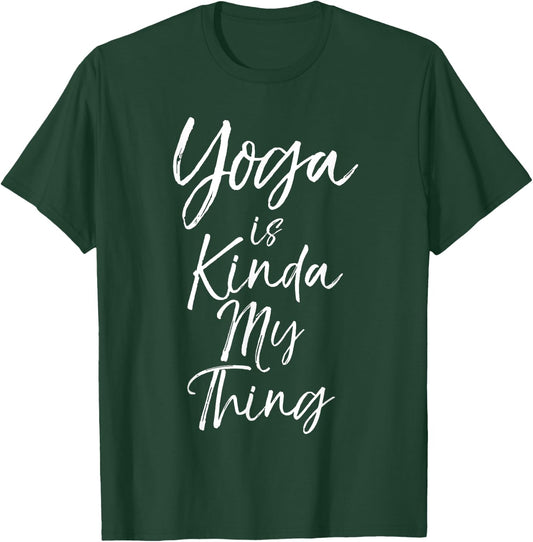 Cute Yoga Quote Saying Yoga It's Kinda My Thing T-Shirt - T-Shirt | Forest