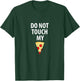 Do Not Touch My Pizza Slice T-Shirt - T-Shirt | Forest