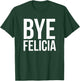 Malik Bye Felicia Funny Women Black Small Classic Fit Short Sleeve T-Shirt - T-Shirt | Forest