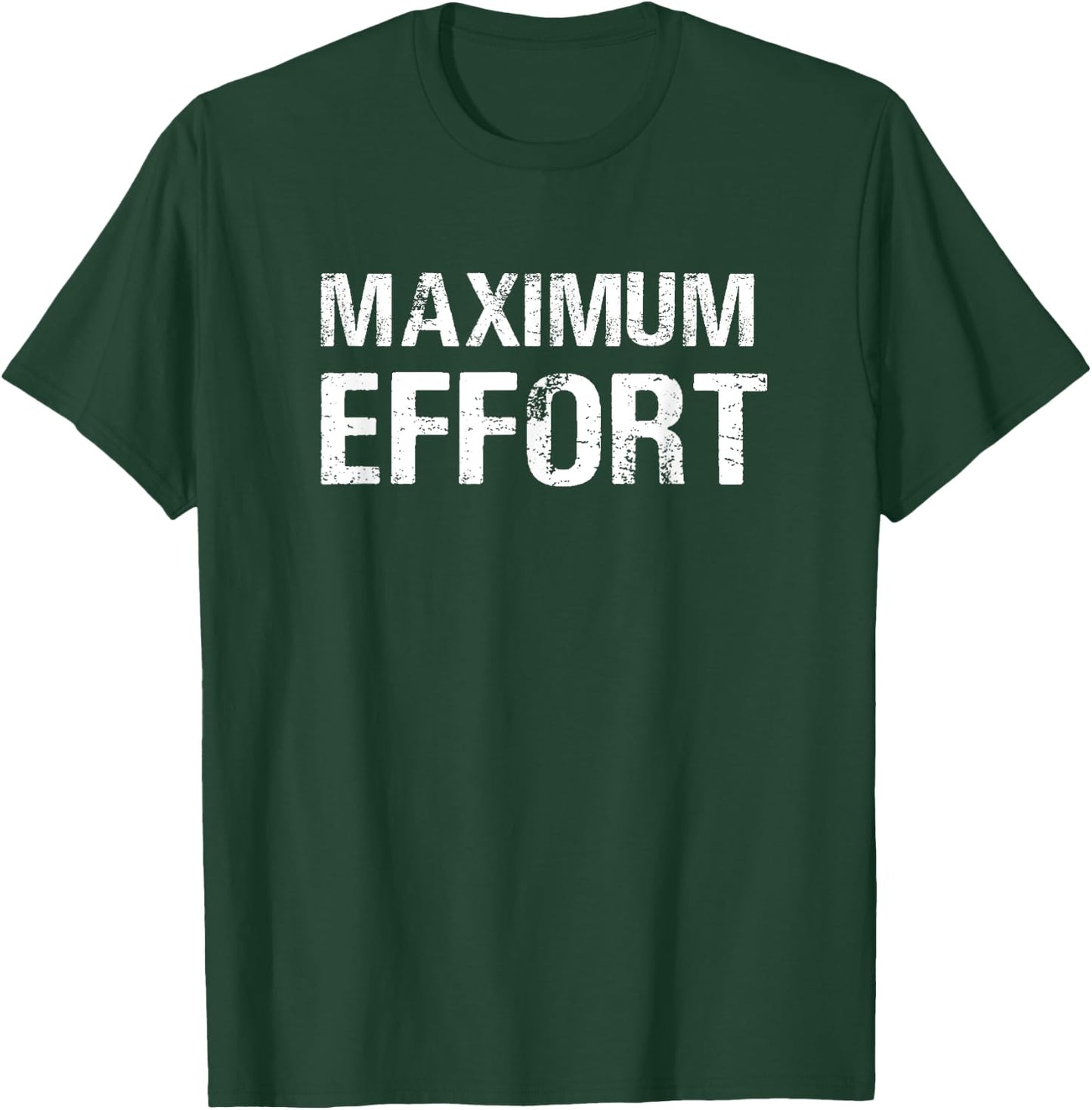 Maximum Effort Motivation Workout Trainer Athlete Gym T-Shirt - T-Shirt | Forest