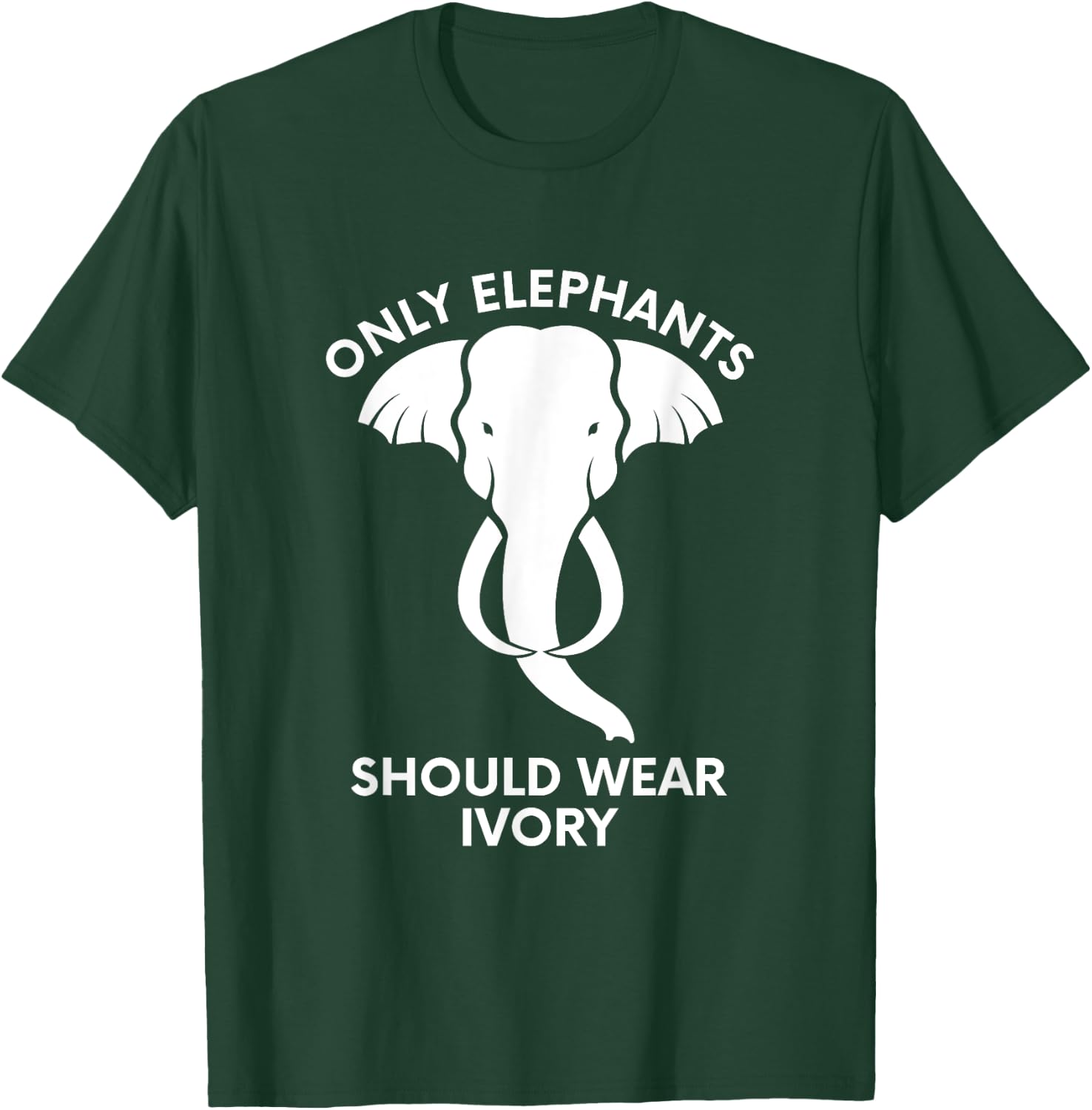 Only Elephants Should Wear Ivory - Save Elephants T-Shirt - T-Shirt | Forest