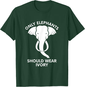 Only Elephants Should Wear Ivory - Save Elephants T-Shirt - T-Shirt | Forest