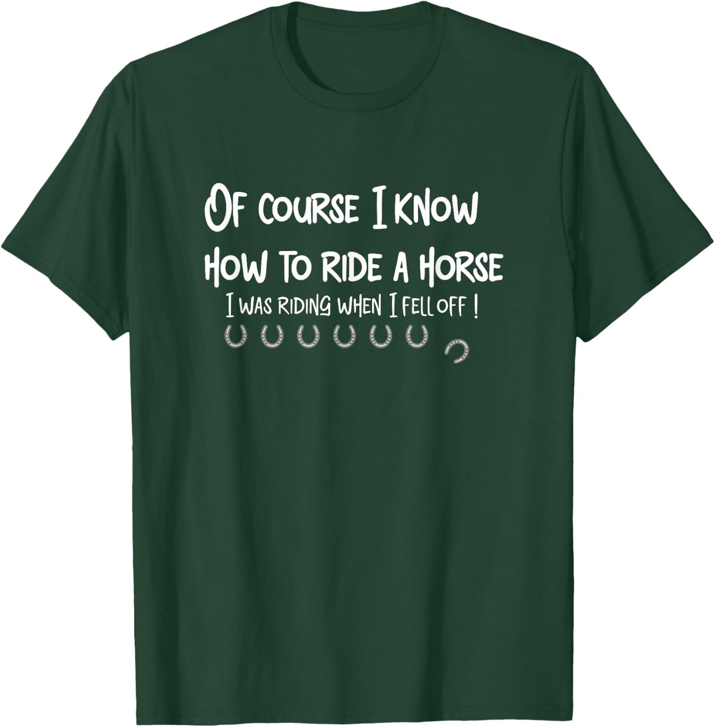 OF COURSE I KNOW HOW TO RIDE A HORSE funny design T-Shirt - T-Shirt | Forest