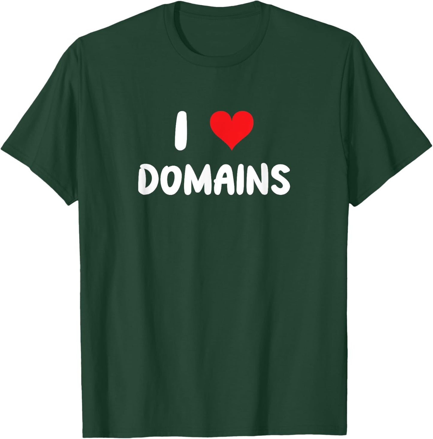 I Love Domains - Heart - Websites Hosting Internet T-Shirt - T-Shirt | Forest