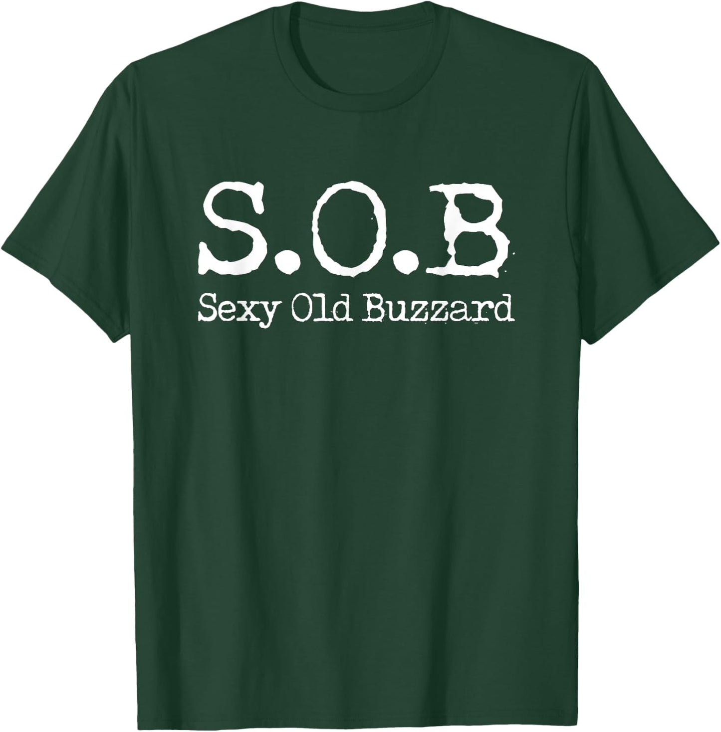 S.O.B Sexy Old Buzzard Novelty Grandpa Gift T-Shirt - T-Shirt | Forest
