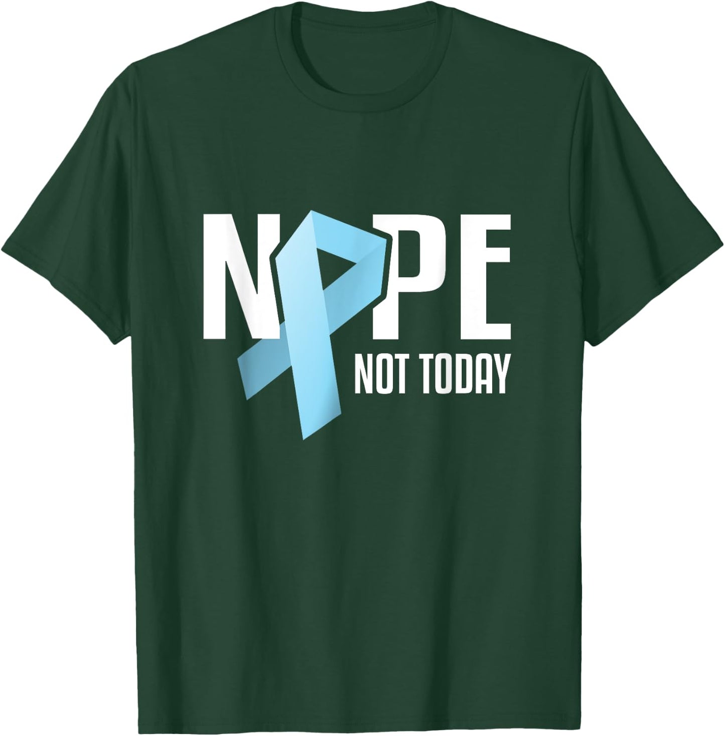 Nope Not Today Prostate Cancer Light Blue Support Ribbon T-Shirt - T-Shirt | Forest