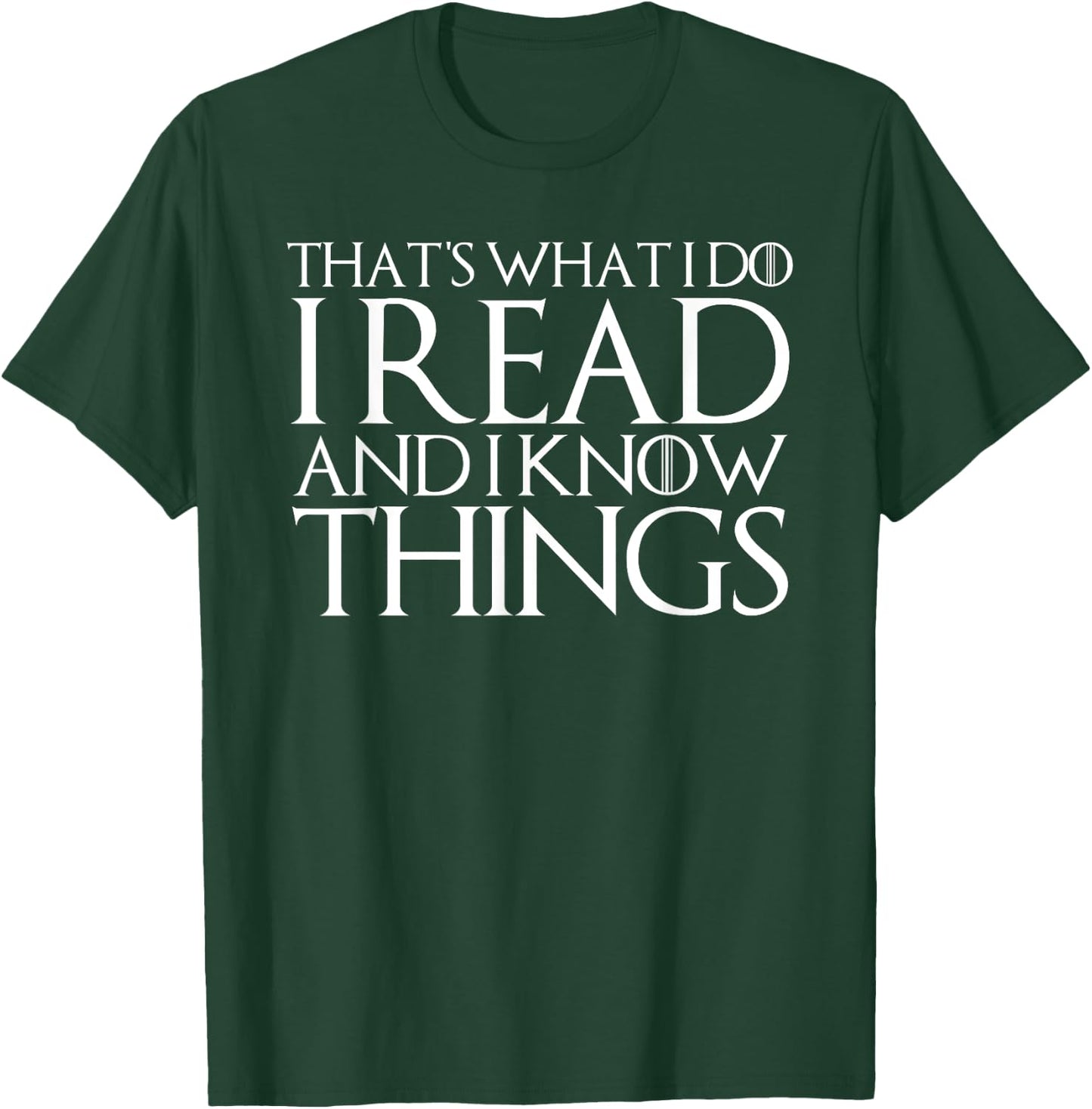 That's What I Do I Read and I Know Things T-Shirt - T-Shirt | Forest