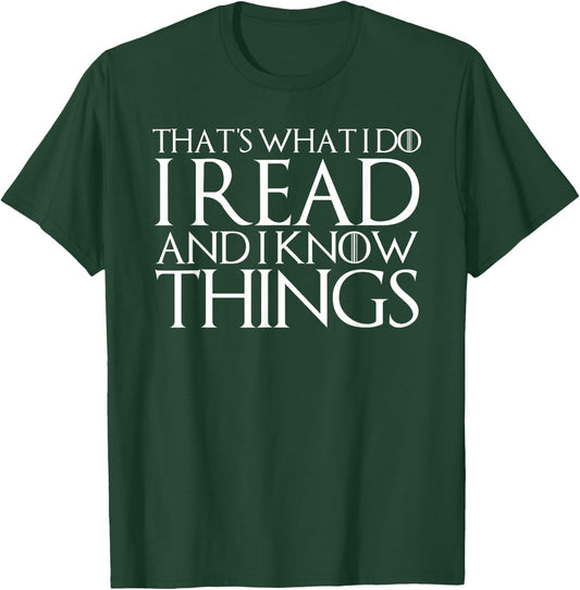 That's What I Do I Read and I Know Things T-Shirt - T-Shirt | Forest